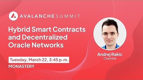 Hybrid Smart Contracts and Decentralized Oracle Networks ft. Chainlink | Avalanche Summit 2022