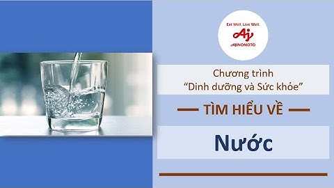 Video giáo dục dinh dưỡng: Nước và lợi ích tuyệt vời đối với cơ thể
