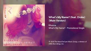 Rihanna - What's My Name? (feat. Drake) (Main Version)