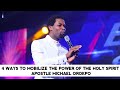 4 WAYS TO MOBILIZE THE POWER OF THE HOLY SPIRIT - APOSTLE MICHAEL OROKPO