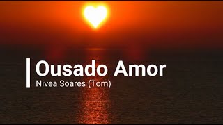 Video thumbnail of "Ousado Amor - Nivea Soares(Tom) - Playback(Com Letra)"