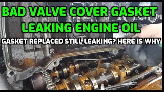 WHY VALVE COVER GASKET KEEPS LEAKING ENGINE OIL