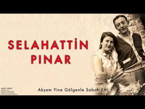 Selahattin Pınar - Akşam Yine Gölgenle Sabah Etti [ Arşiv Serisi © 1999 Kalan Müzik ]