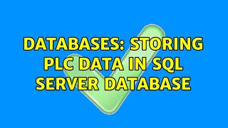 Databases: Storing PLC Data in SQL Server database