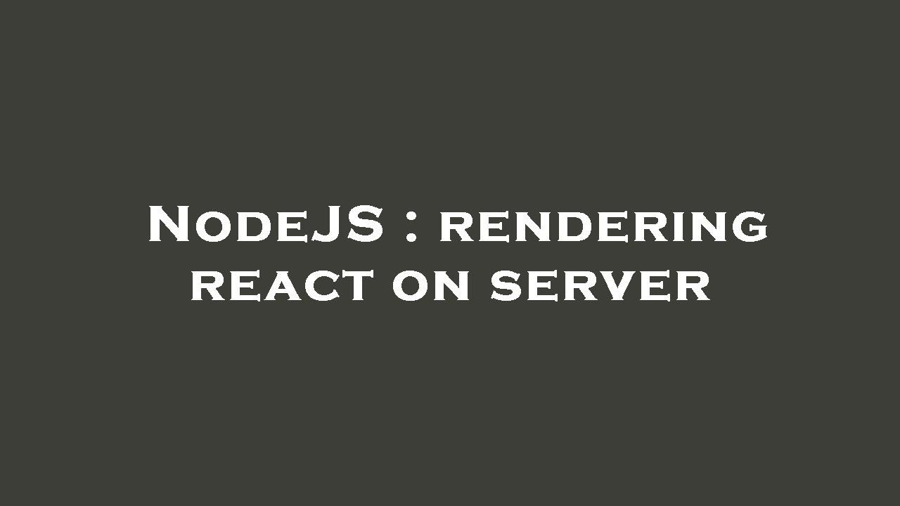 NodeJS : rendering react on server - YouTube