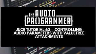 Juce Tutorial 63 -  Controlling Audio Parameters with ValueTree Attachments