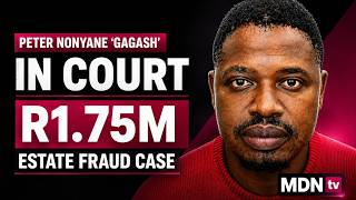 🔴 LIVE | PETER NONYANE “GAGASH” BACK IN COURT | R1.75M ESTATE FRAUD BAIL HEARING | 21 AUG 2026