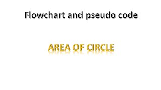 flowchart and pseudo code | area of circle | Hindi