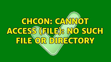 Unix & Linux: chcon: cannot access (file): No such file or directory