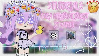 ✎❀TUTORIAL❀✎ cara membuat burst di capcut ✨🌸