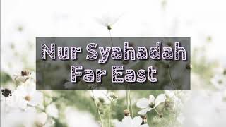 Far East- Nur Syahadah (Lyric Video)