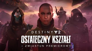 Destiny 2: Ostateczny kształt | Zwiastun premierowy [PL]