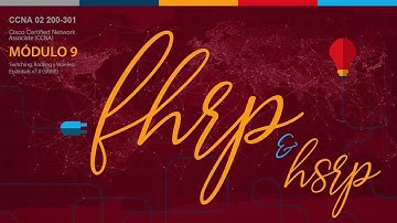 FHRP & HSRP. Módulo 9. Cisco CCNA02(v7.02) 200-301.