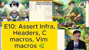 🌿 E10: Weekly kernel dev gardening: Assert Infra, Headers, C macros, Vim macros 🌿