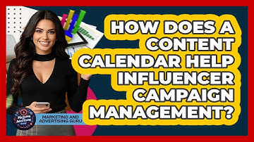 How Does A Content Calendar Help Influencer Campaign Management? - Marketing and Advertising Guru
