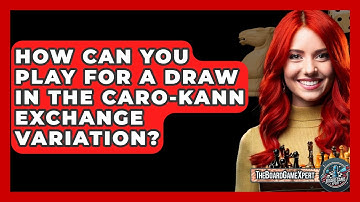 How Can You Play For A Draw In The Caro-Kann Exchange Variation? - The Board Game Xpert