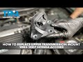 How to Replace Upper Transmission Mount 2003-2007 Honda Accord