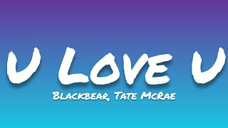 Blackbear ft. Tate McRae- U Love U (Lyrics)