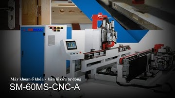 Máy đục ổ khóa bản lề cửa cnc SM-60MS-CNC-A I Máy làm ổ khóa tự động