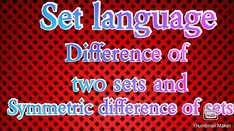 Set language  |  Difference of two sets and Symmetric difference of sets