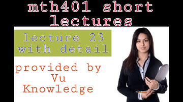 mth401short lec 23||mth401 lec 23||Mth 401 lec 23 in simplest way by VU KNOWLEDGE