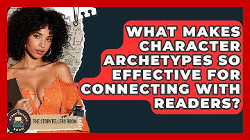 What Makes Character Archetypes So Effective For Connecting With Readers? - The Storytellers Room