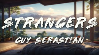 Download Lagu Guy Sebastian - Strangers (Lyrics) MP3 Download Lagu Guy Sebastian - Strangers (Lyrics) MP3