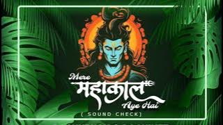 MERE MAHAKAL AYE HAI (SOUND CHECK) - DJ SHUBHAM X DJ ANIKET