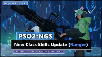 PSO2: NGS - New Class Skills - Ranger (7/12/22)