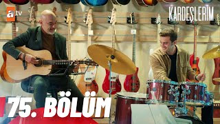 Kardeşlerim 75. Bölüm @atvturkiye