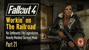 Fallout 4: Workin’ on The Railroad | No Settlements Allowed, Alternate Start Survival Mode | Part 21