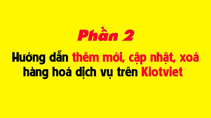 Cách xóa hết hàng hóa trong kiot viet năm 2024