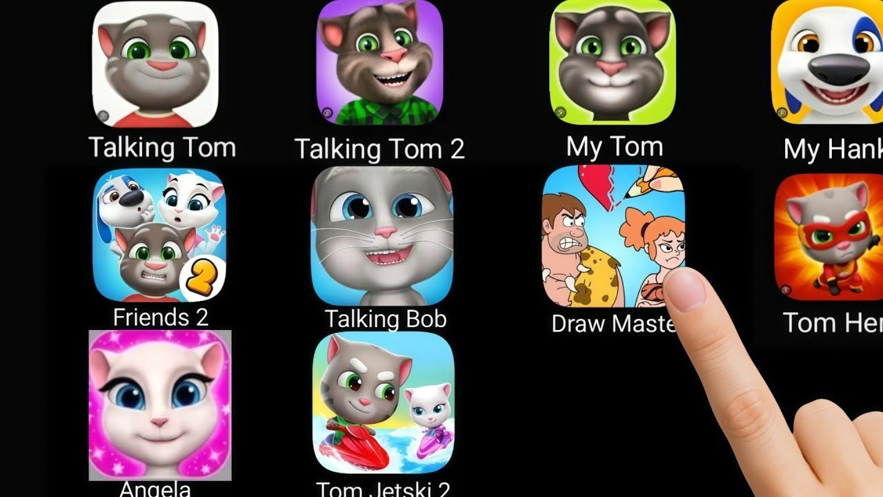 Talking Tom, Talking Tom 2,My Tom,My Hank, friends 2, Talking Bob,Draw Master,Tom Hero,