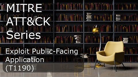 MITRE ATT&CK Series - Exploit Public-Facing Application (T1190)
