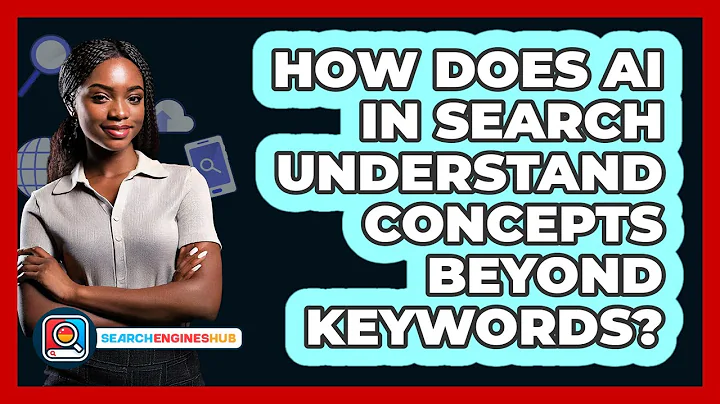 How Does AI In Search Understand Concepts Beyond Keywords? - SearchEnginesHub.com