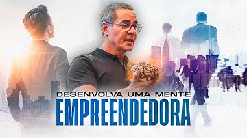 COMO DESENVOLVER UMA MENTE EMPREENDEDORA | Paulo Vieira