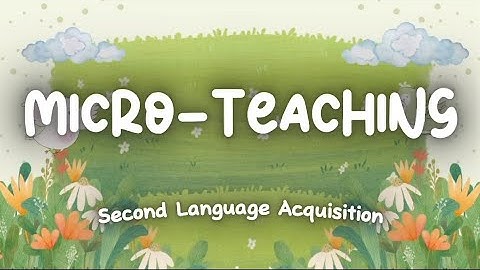 Second Language Acquisition Micro-Teaching: Social & Discourse Aspects of Interlanguage