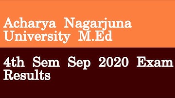 Acharya Nagarjuna University M Ed 4th Sem Sep 2020 Exam Results