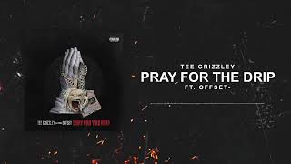 Tee Grizzley - Pray For The Drip (ft. Offset) [Official Audio]