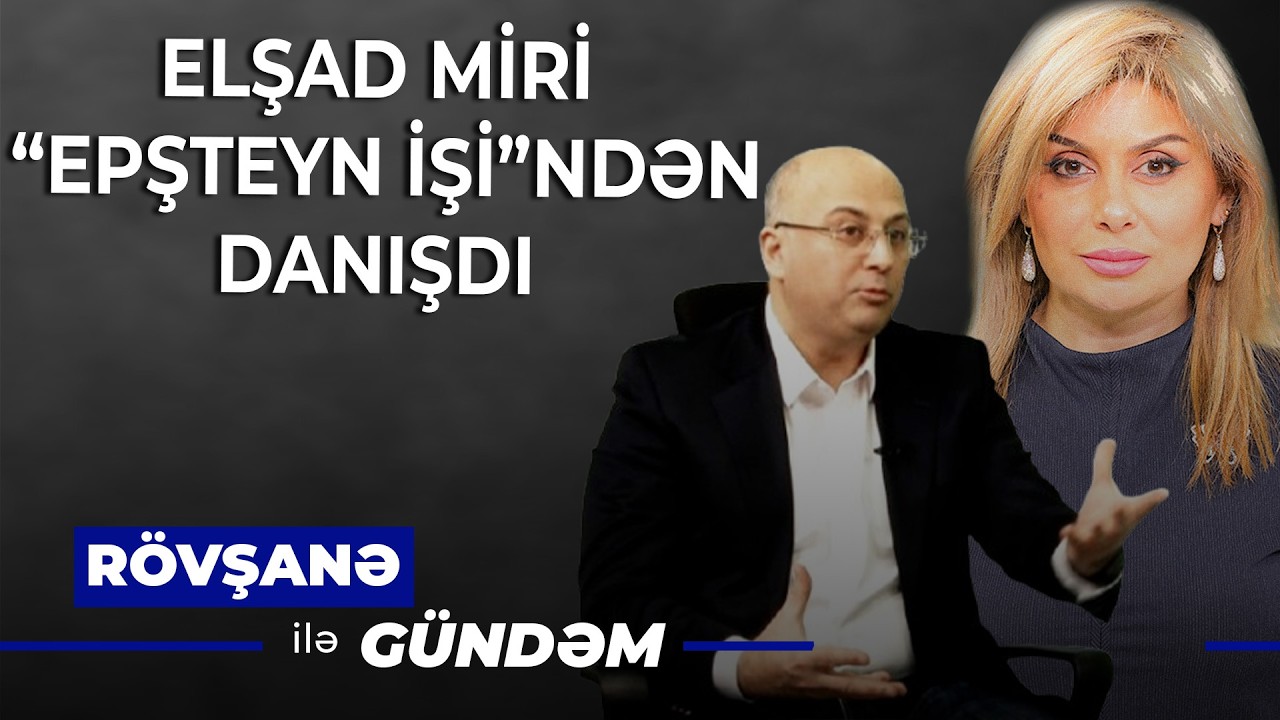 Allahın uşaqlara hicab ilə bağlı əmri yoxdur | Hicab, Epşteyn işi | Elşad Miri | Rövşanə İlə Gündəm