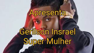 Gerilson Insrael Super Mulher (Lyrics)