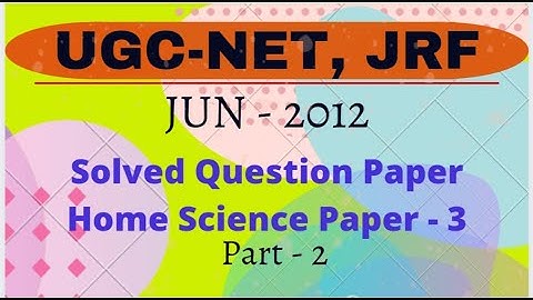 UGC NET JUNE 2012 Home Science Paper 3 Solved Question Paper Part-2