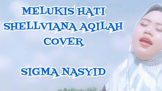 Melukis Hati Shellviana Aqilah Cover / Sigma Nasyid
