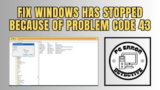 How to Fix Windows Has Stopped This Device Because It Has Reported Problem Code 43