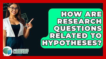 How Are Research Questions Related To Hypotheses? - The Language Library