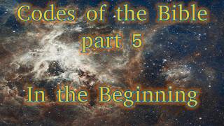 Codes of the Bible part 5 – In the Beginning