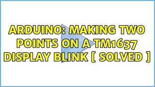Arduino: Making two points on a tm1637 display blink [ Solved ] (2 Solutions!!)