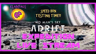 No Man's Sky ADRIFT Expedition! Speed Run Test (No Ads during Live Stream)