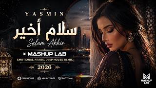 Yasmin – سلام أخير ❤️🌙 Emotional Arabic Deep House Remix 2026 Mashup Lab