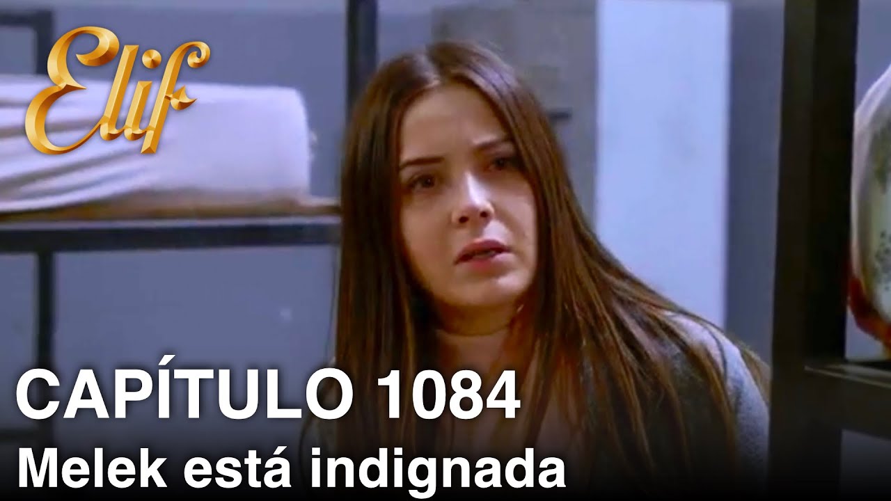 Elif Capítulo 1084 | Melek está indignada